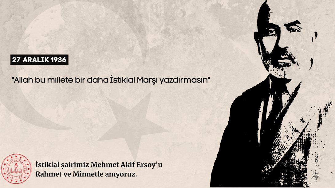 İstiklal Marşımızın Yazarı Mehmet Akif Ersoy'un 86. Ölüm Yıl Dönümü