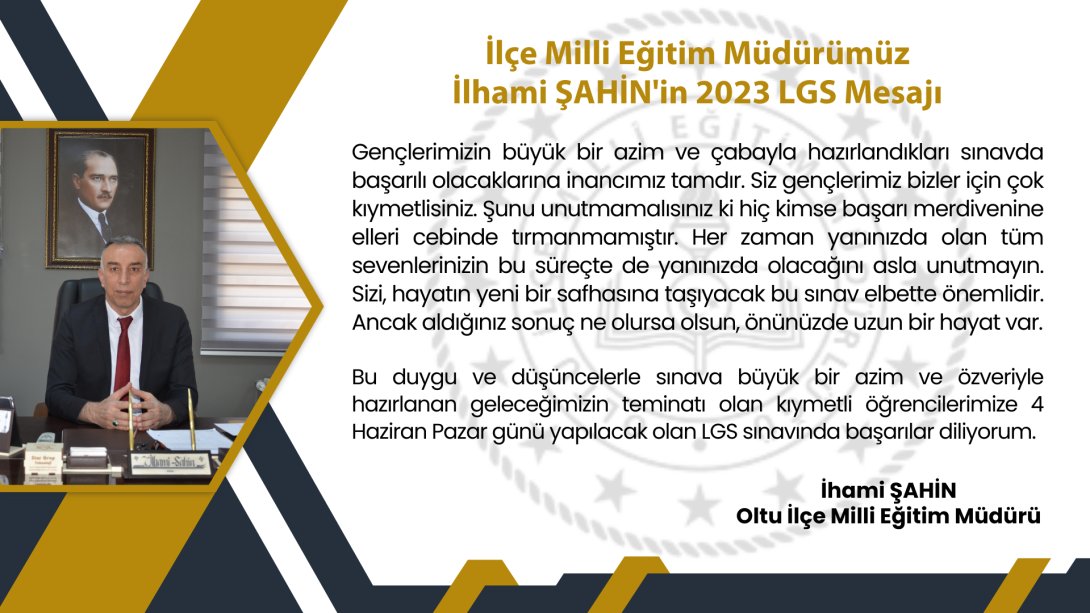 İlçe Milli Eğitim Müdürümüz İlhami Şahin'in 2023 LGS Mesajı