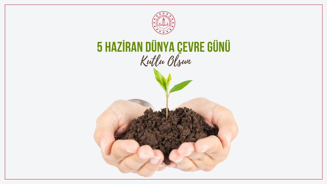  5 Haziran Dünya Çevre Günü Kutlu Olsun