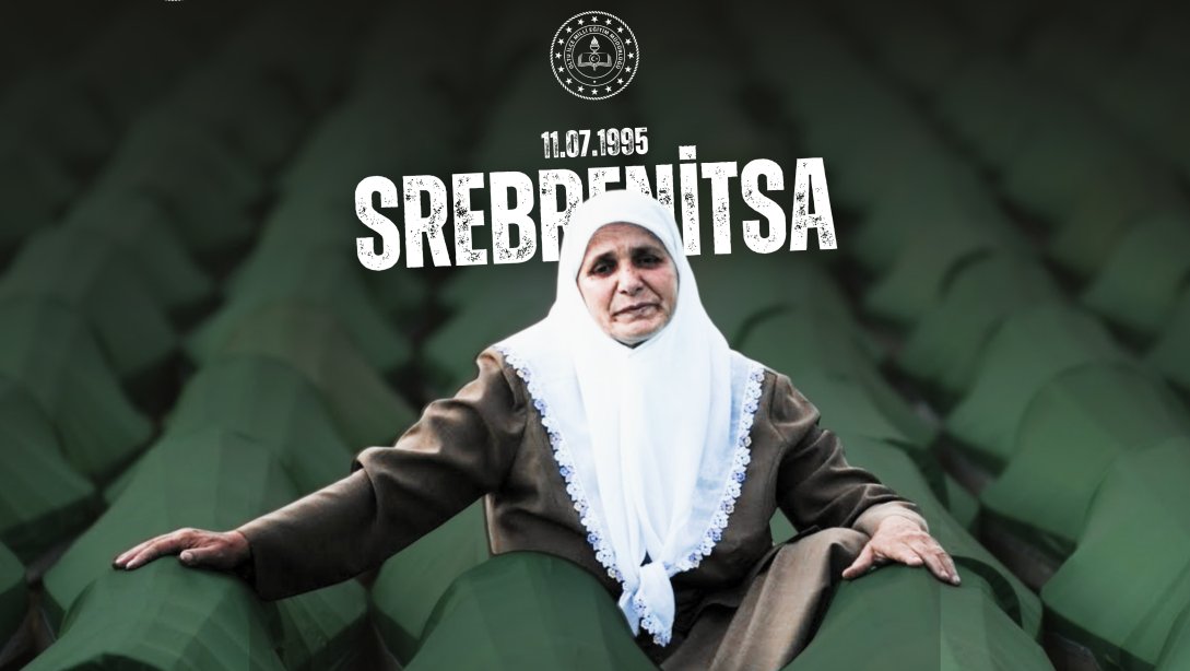 Srebrenitsa Katliamında Hayatını Kaybedenleri Saygı ve Rahmetle Anıyoruz